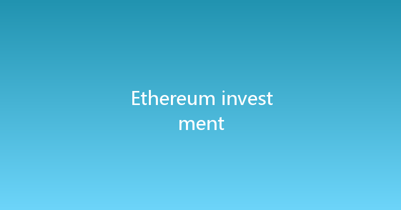 Ethereum investment 